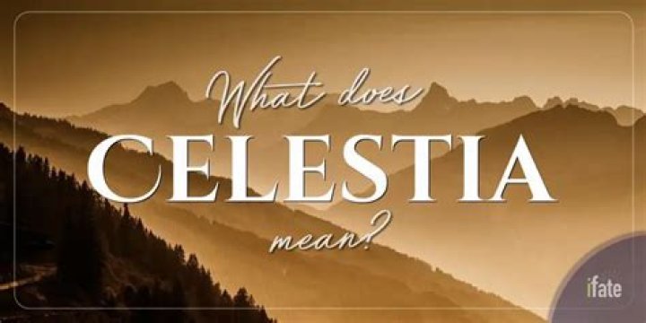 What does the name Celestia mean? – Celebrity.fm – #1 Official Stars, Business & People Network, Wiki, Success story, Biography & Quotes