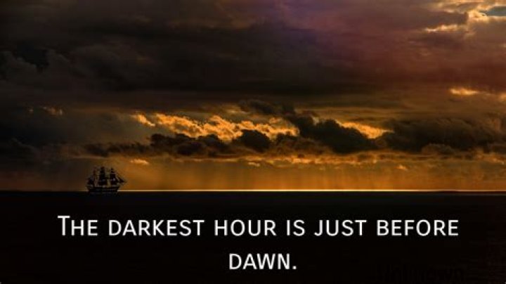 Care este semnificația proverbului Cea mai întunecată oră este chiar înainte de zori?